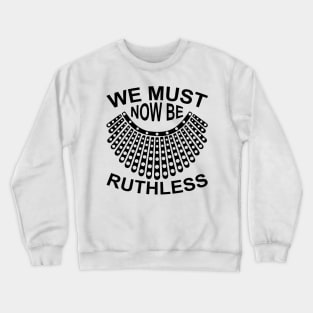 We must now be ruthless Crewneck Sweatshirt